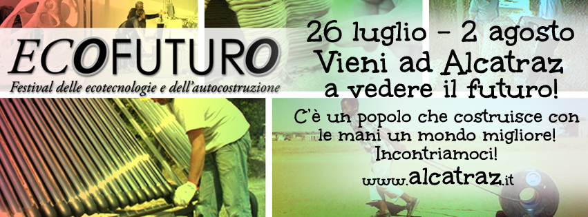 EcoFuturo: ad Alcatraz il Festival delle Ecotecnologie e dell’Autocostruzione