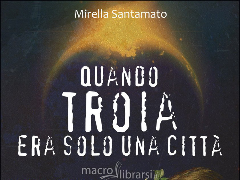 "Quando Troia era solo una città", un mondo diverso è possibile, anzi è già esistito!